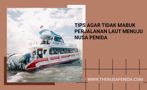 Tips agar Tidak Mabuk Perjalanan Laut Menuju Nusa Penida