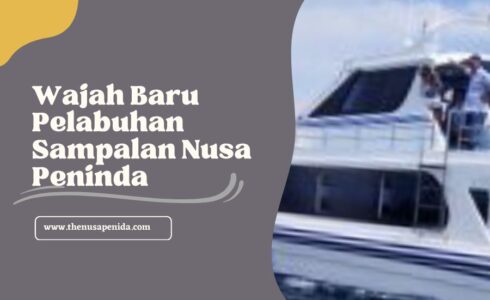 Wajah Baru Pelabuhan Sampalan Nusa Peninda
