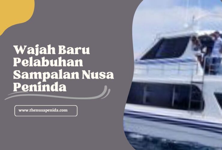 Wajah Baru Pelabuhan Sampalan Nusa Peninda